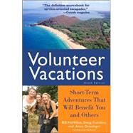 Volunteer Vacations : Short-Term Adventures That Will Benefit You and Others