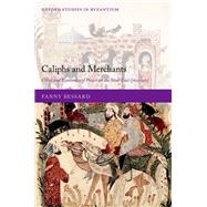 Caliphs and Merchants Cities and Economies of Power in the Near East (700-950)
