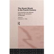 The Greek World in the Fourth Century: From the Fall of the Athenian Empire to the Successors of Alexander