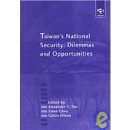 Taiwan's National Security : Dilemmas and Opportunities