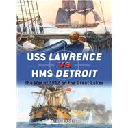 USS Lawrence vs HMS Detroit The War of 1812 on the Great Lakes