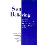 Still Believing: Jewish, Christian, And  Muslim Women Affirm Their Faith
