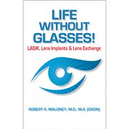 Life without Glasses LASIK, Lens Implants & Lens Exchange