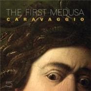 Caravaggio: The First Medusa