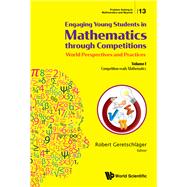 Engaging Young Students in Mathematics Through Competitions World Perspectives and Practices
