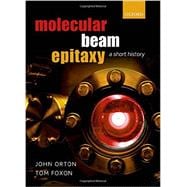 Molecular Beam Epitaxy A Short History