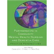 Partnerships in Community Mental Health Nursing and Dementia Care : Practice Perspectives