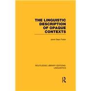 The Linguistic Description of Opaque Contexts (RLE Linguistics A: General Linguistics)