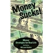 Money Sucks!: Money Strategies for Real Life
