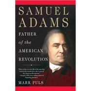 Samuel Adams Father of the American Revolution