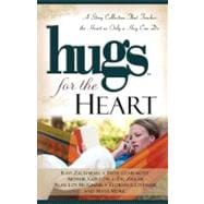 Hugs for the Heart A Story Collection That Touches the Heart as Only a Hug Can Do