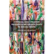 Critical and Creative Research Methodologies in Social Work