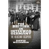 The British in Interwar Germany The Reluctant Occupiers