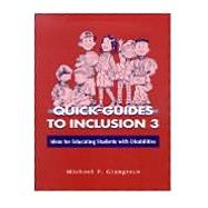 Quick Guides to Inclusion 3 : Ideas for Educating Students with Disabilities