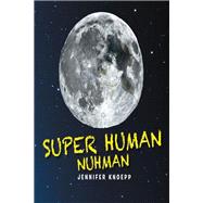 Super Human Nuhman: The Real Man in The Moon