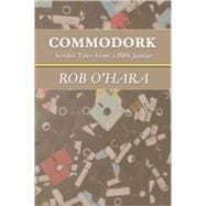 Commodork: Sordid Tales from a Bbs Junkie