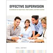 Effective Supervision A Guidebook for Supervisors, Team Leaders, and Work Coaches