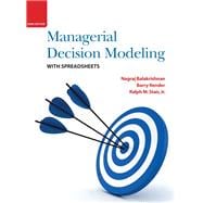 Managerial Decision Modeling with Spreadsheets
