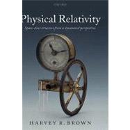 Physical Relativity Space-time Structure from a Dynamical Perspective