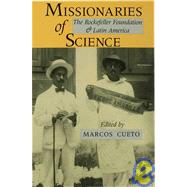 Missionaries of Science : The Rockefeller Foundation and Latin America