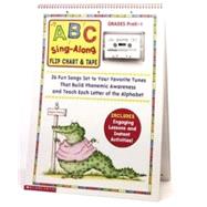 ABC Sing-Along Flip Chart: 26 Fun Songs Set to Your Favorite Tunes That Build Phonemic Awareness and Teach Each Letter of the Alphabet
