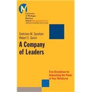 A Company of Leaders Five Disciplines for Unleashing the Power in Your Workforce