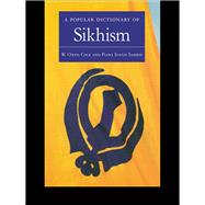 A Popular Dictionary of Sikhism: Sikh Religion and Philosophy