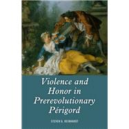 Violence and Honor in Prerevolutionary Périgord