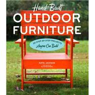 Hand-Built Outdoor Furniture 20 Step-by-Step Projects Anyone Can Build