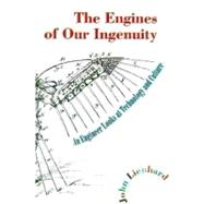 The Engines of Our Ingenuity An Engineer Looks at Technology and Culture