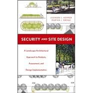 Security and Site Design A Landscape Architectural Approach to Analysis, Assessment and Design Implementation