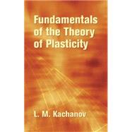 Fundamentals of the Theory of Plasticity
