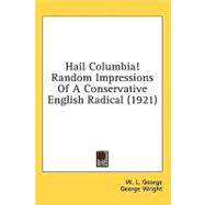 Hail Columbia! Random Impressions Of A Conservative English Radical