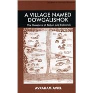 A Village Named Dowgalishok The Massacre at Radun and Eishishok