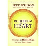 Buddhism of the Heart : Reflections on Shin Buddhism and Inner Togetherness
