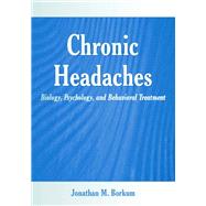 Chronic Headaches: Biology, Psychology, and Behavioral Treatment