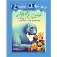 The Fruit Galoot: A Story of Compassion and Resolution