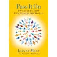 Pass it On Five Stories That Can Change the World