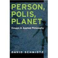 Person, Polis, Planet Essays in Applied Philosophy