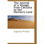 The Journal of a Voyage from Calcutta to Van Diemen's Land