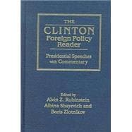 Clinton Foreign Policy Reader: Presidential Speeches with Commentary: Presidential Speeches with Commentary