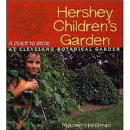 Hershey Children's Garden : A Place to Grow