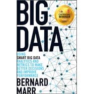 Big Data Using SMART Big Data, Analytics and Metrics To Make Better Decisions and Improve Performance