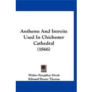Anthems and Introits Used in Chichester Cathedral