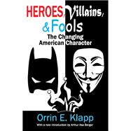 Heroes, Villains, and Fools