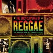 The Encyclopedia of Reggae The Golden Age of Roots Reggae