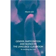 Gender, Participation and Silence in the Language Classroom Sh-Shushing the Girls