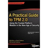 A Practical Guide to Tpm 2.0