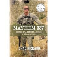 Mayhem 337 Memoir of a Combat Advisor in Afghanistan