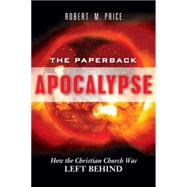 The Paperback Apocalypse How the Christian Church Was Left Behind